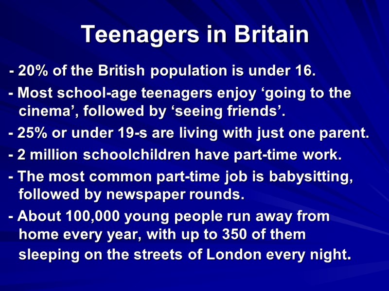 Teenagers in Britain  - 20% of the British population is under 16. 